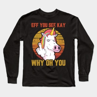 UNICORN EFF YOU SEE KAY WHY ON YOU - black version Long Sleeve T-Shirt
